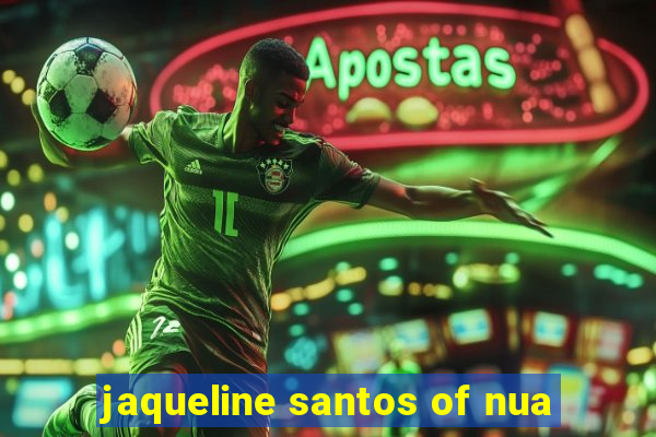 jaqueline santos of nua